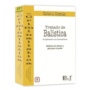 Tratado de balística: Su aplicación a la criminalística (Vol. 3) - Guzmán