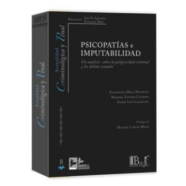 Psicopatías e Imputabilidad. Un análisis sobre la peligrosidad criminal y los delitos sexuales - Reghelin, Cavedon, Callegari