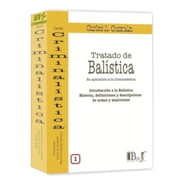 Tratado de balística: Su aplicación a la criminalística (Vol. 1) - Guzmán