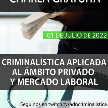 Charla gratuita online: Criminalística aplicada al ámbito privado y Mercado laboral
